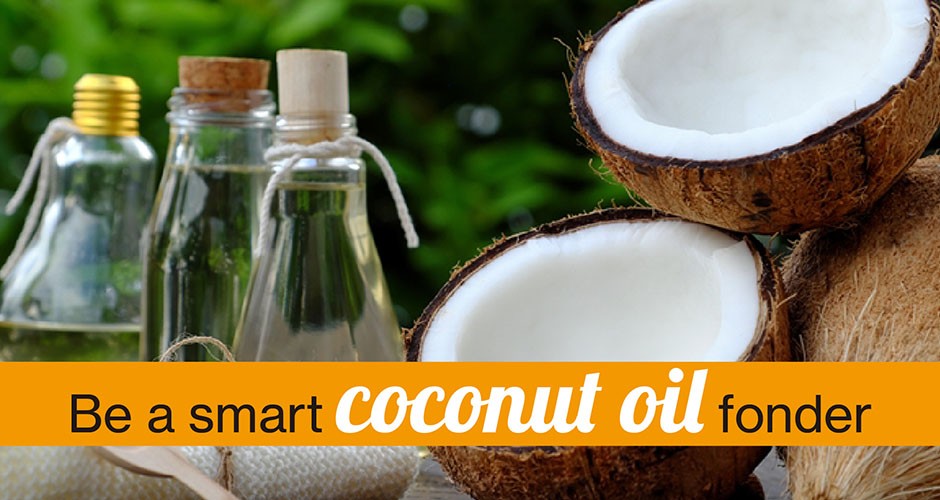 Be a smart coconut oil fonder